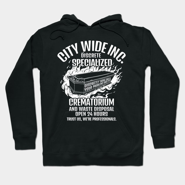 City Wide Discreet Crematorium: Where Your Problems Go Up in Smoke Hoodie by stuff101